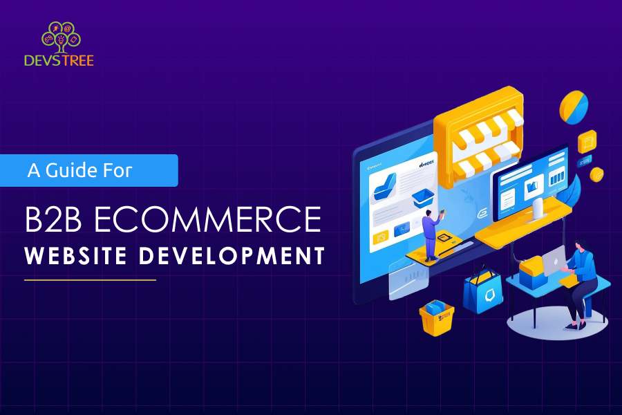 A Guide for B2B eCommerce Website Development