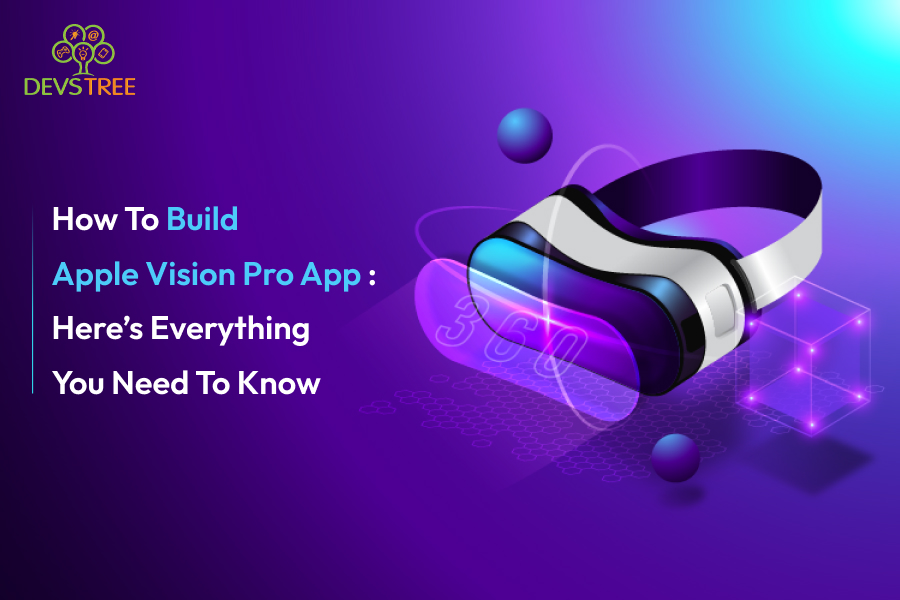 How To Build Apple Vision Pro App