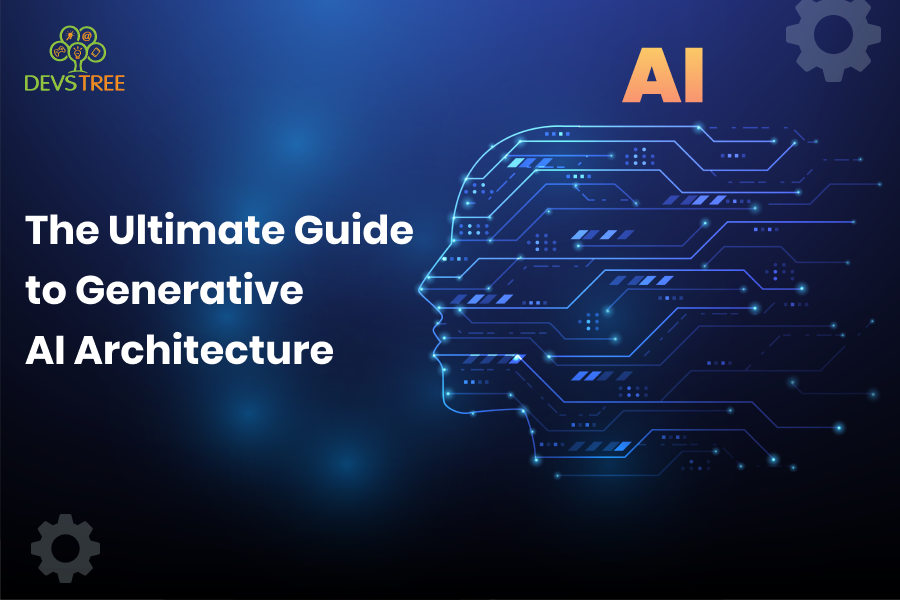 The Ultimate Guide to Generative AI Architecture