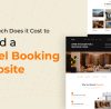 How Much Does it Cost to Build a Hotel Booking Website