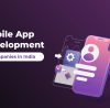 Top 5 Mobile App Development Companies in India