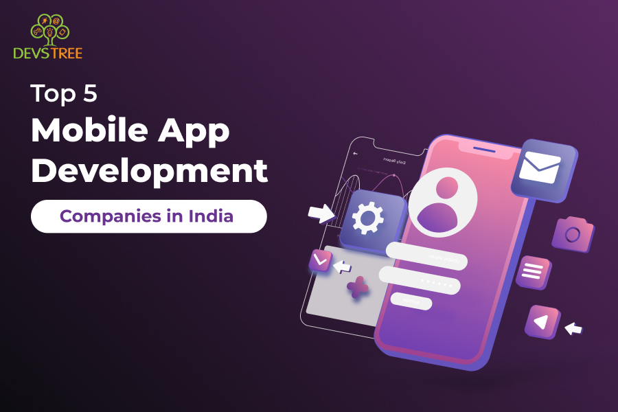 Top 5 Mobile App Development Companies in India