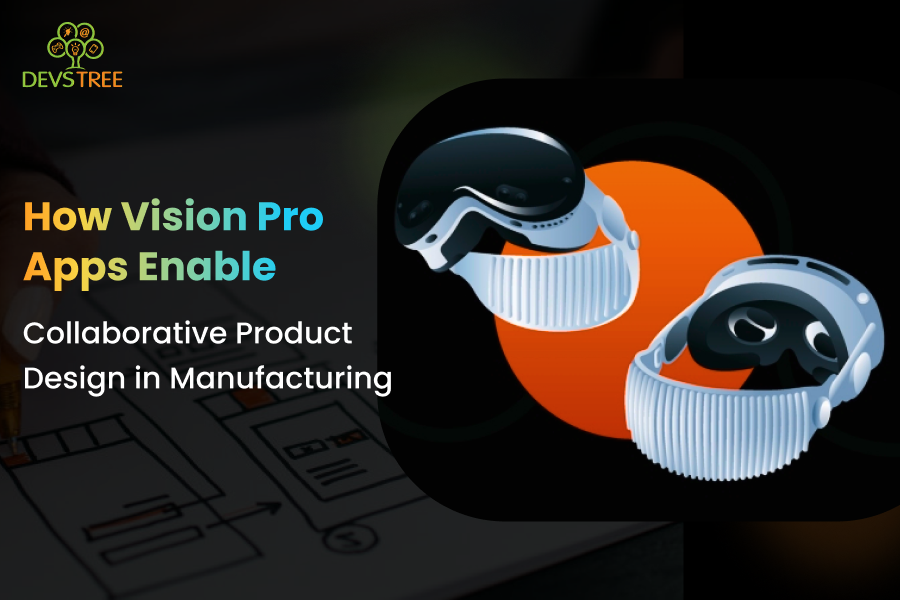 How Vision Pro Apps Enable Collaborative Product Design in Manufacturing_